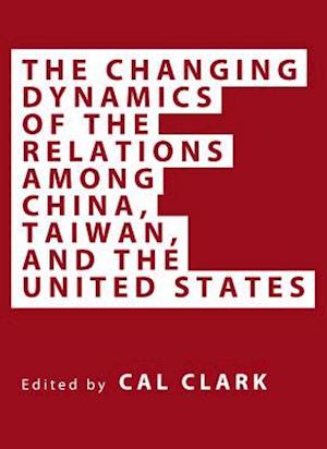 The Changing Dynamics of the Relations Among China, Taiwan, and the United States