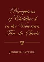 Perceptions of Childhood in the Victorian Fin-de-Siecle