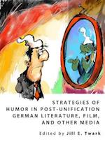 Strategies of Humor in Post-Unification German Literature, Film, and Other Media