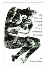 Ethics of Consent and Choice in Prenatal Screening
