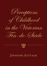 Perceptions of Childhood in the Victorian Fin-de-Siecle