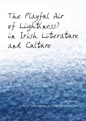 The Playful Air of Light(ness) in Irish Literature and Culture