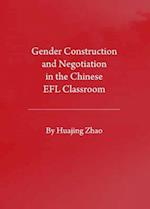 Gender Construction and Negotiation in the Chinese Efl Classroom