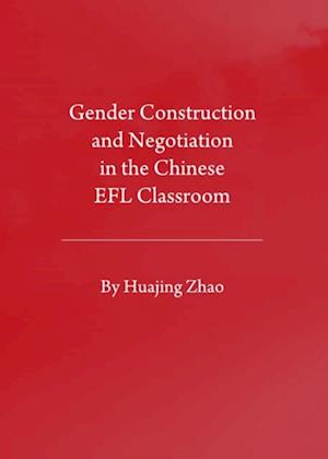 Gender Construction and Negotiation in the Chinese EFL Classroom