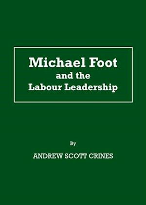 Michael Foot and the Labour Leadership