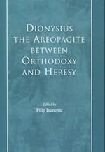 Dionysius the Areopagite between Orthodoxy and Heresy