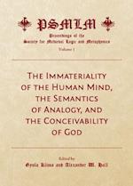 The Immateriality of the Human Mind, the Semantics of Analogy, and the Conceivability of God (Volume 1