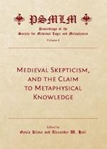 Medieval Skepticism, and the Claim to Metaphysical Knowledge (Volume 6