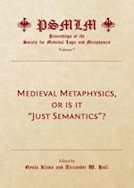 Medieval Metaphysics, or is it 'Just Semantics'? (Volume 7