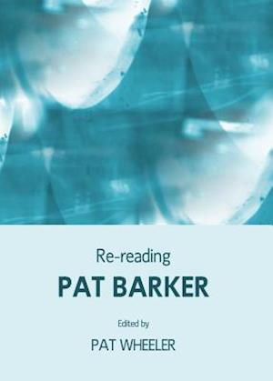 Re-Reading Pat Barker