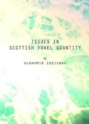 Issues in Scottish Vowel Quantity