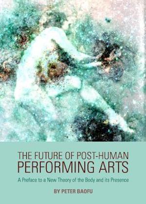 The Future of Post-Human Performing Arts