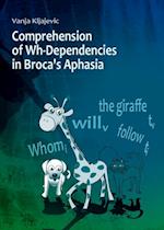 Comprehension of Wh-Dependencies in Broca's Aphasia