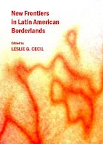 New Frontiers in Latin American Borderlands