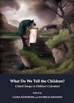 What Do We Tell the Children? Critical Essays on Children's Literature