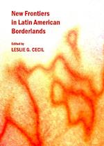 New Frontiers in Latin American Borderlands