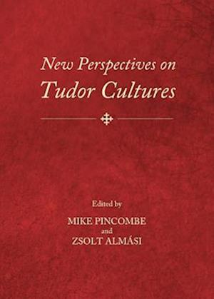 New Perspectives on Tudor Cultures