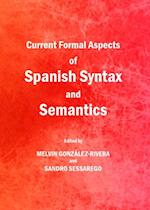 Current Formal Aspects of Spanish Syntax and Semantics