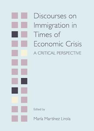 Discourses on Immigration in Times of Economic Crisis