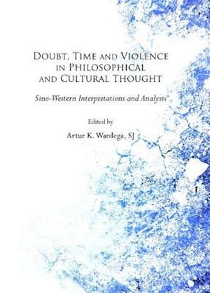 Doubt, Time and Violence in Philosophical and Cultural Thought