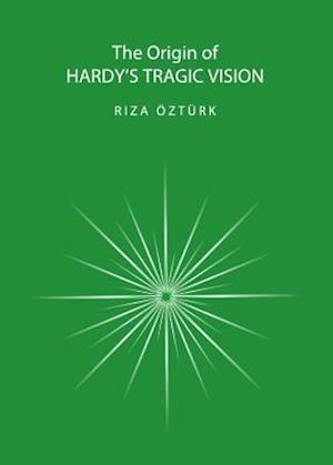 The Origin of Hardyâ (Tm)S Tragic Vision