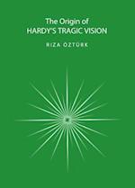 The Origin of Hardyâ (Tm)S Tragic Vision