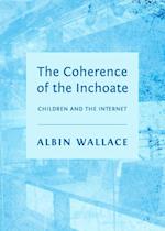 Coherence of the Inchoate