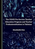 The Usaid Pre-Service Teacher Education Program and Teacher Professionalization in Pakistan