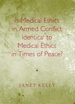 Is Medical Ethics in Armed Conflict Identical to Medical Ethics in Times of Peace?