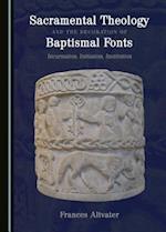 Sacramental Theology and the Decoration of Baptismal Fonts