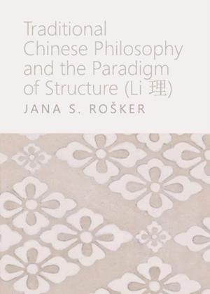 Traditional Chinese Philosophy and the Paradigm of Structure (Li c )