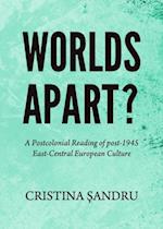 Worlds Apart? A Postcolonial Reading of post-1945 East-Central European Culture