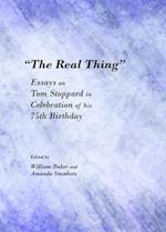 A Oethe Real Thingâ &#157; Essays on Tom Stoppard in Celebration of His 75th Birthday