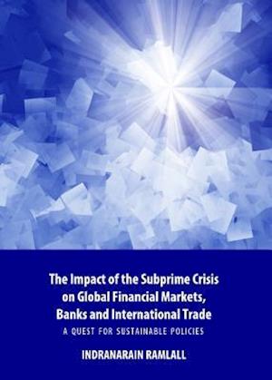 The Impact of the Subprime Crisis on Global Financial Markets, Banks and International Trade