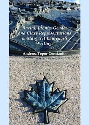 Racial, Ethnic, Gender and Class Representations in Margaret Laurenceâ (Tm)S Writings