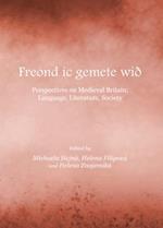 Freond IC Gemete Wiã° Perspectives on Medieval Britain; Language, Literature, Society