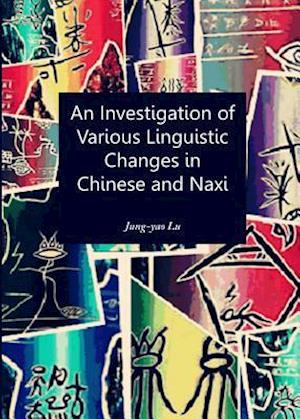 An Investigation of Various Linguistic Changes in Chinese and Naxi