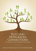 Building Integrated Connections for Children, Their Families and Communities