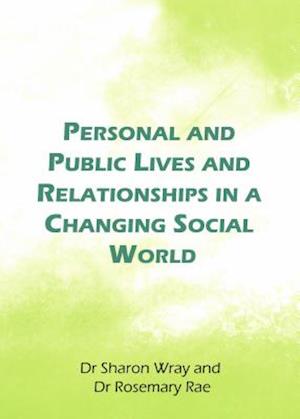 Personal and Public Lives and Relationships in a Changing Social World