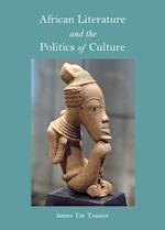 African Literature and the Politics of Culture