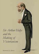 Sir Arthur Helps and the Making of Victorianism