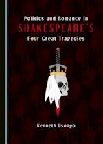 Politics and Romance in Shakespeareas Four Great Tragedies