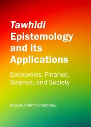 Tawhidi Epistemology and Its Applications