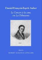 Daniel-Francois-Esprit Auber Le Concert a la cour, ou La Debutante Opera-comique en un acte Paroles de Eugene-Augustin Scribe et Melesville