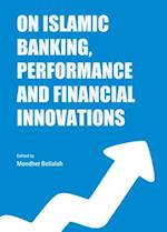 On Islamic Banking, Performance and Financial Innovations