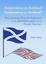 Independence for Scotland! Independence for Scotland? Theoretical and Practical Reflections on the 2014 Referendum and its Possible Outcomes