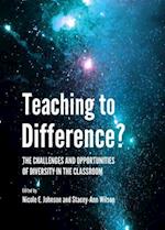 Teaching to Difference? the Challenges and Opportunities of Diversity in the Classroom