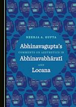 Abhinavagupta's Comments on Aesthetics in AbhinavabharatA  and Locana