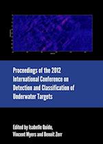Proceedings of the 2012 International Conference on Detection and Classification of Underwater Targets