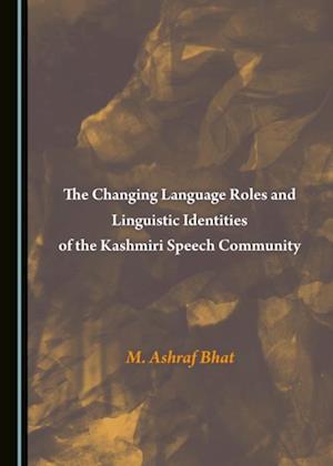 Changing Language Roles and Linguistic Identities of the Kashmiri Speech Community